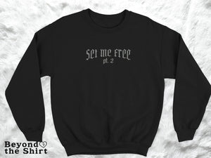 Set Me Free Embroidery Shirts and Sweatshirts